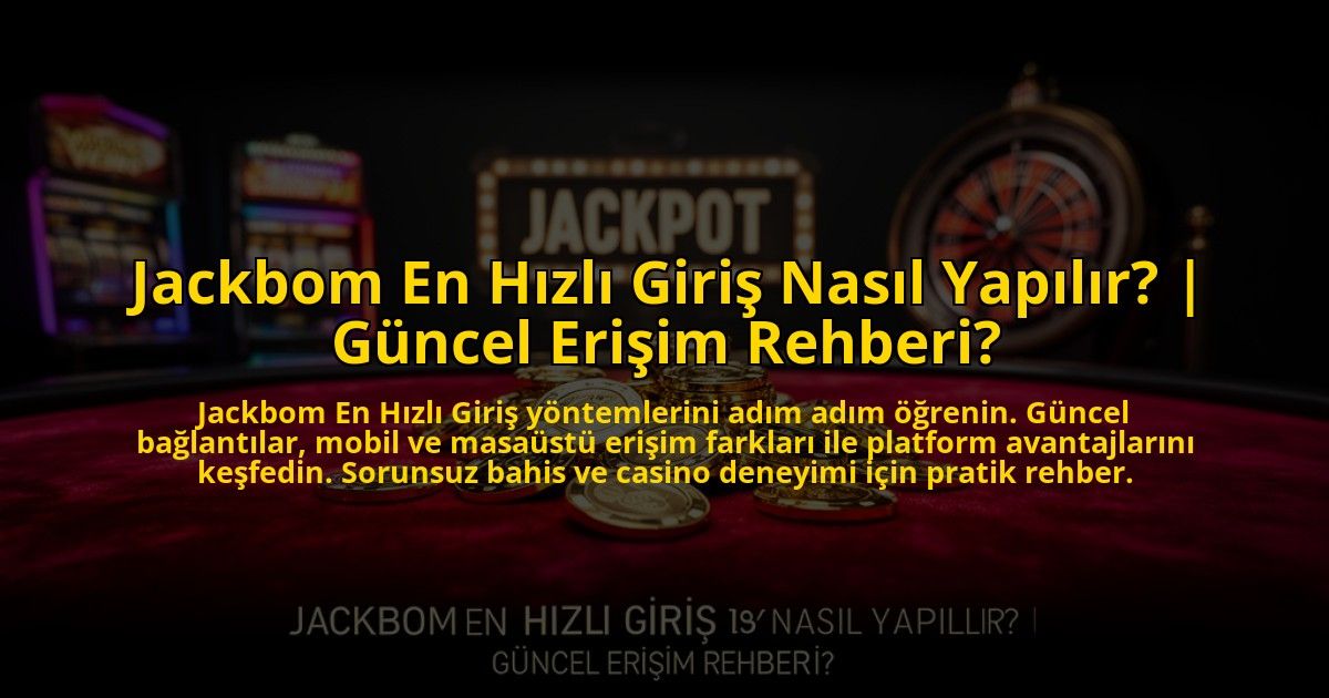Jackbom-En-Hizli-Giris-Nasil-Yapilir-Guncel-Erisim-Rehberi-overlay-1769815199.jpg