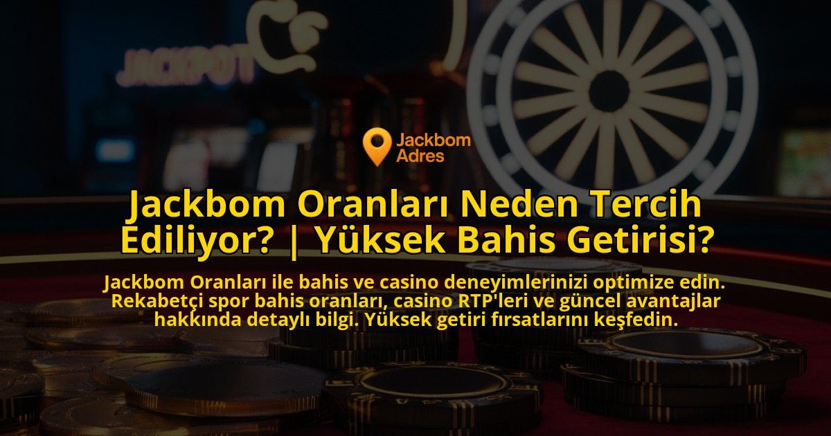 Jackbom-Oranlari-Neden-Tercih-Ediliyor-Yuksek-Bahis-Getirisi-overlay-1771777593.jpg