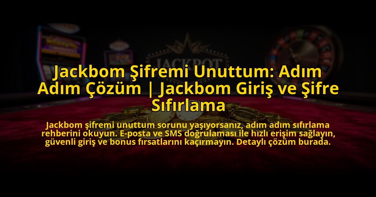 Jackbom-Sifremi-Unuttum-Adim-Adim-Cozum-Jackbom-Giris-ve-Sifre-Sifirlama-overlay-1773624825.jpg