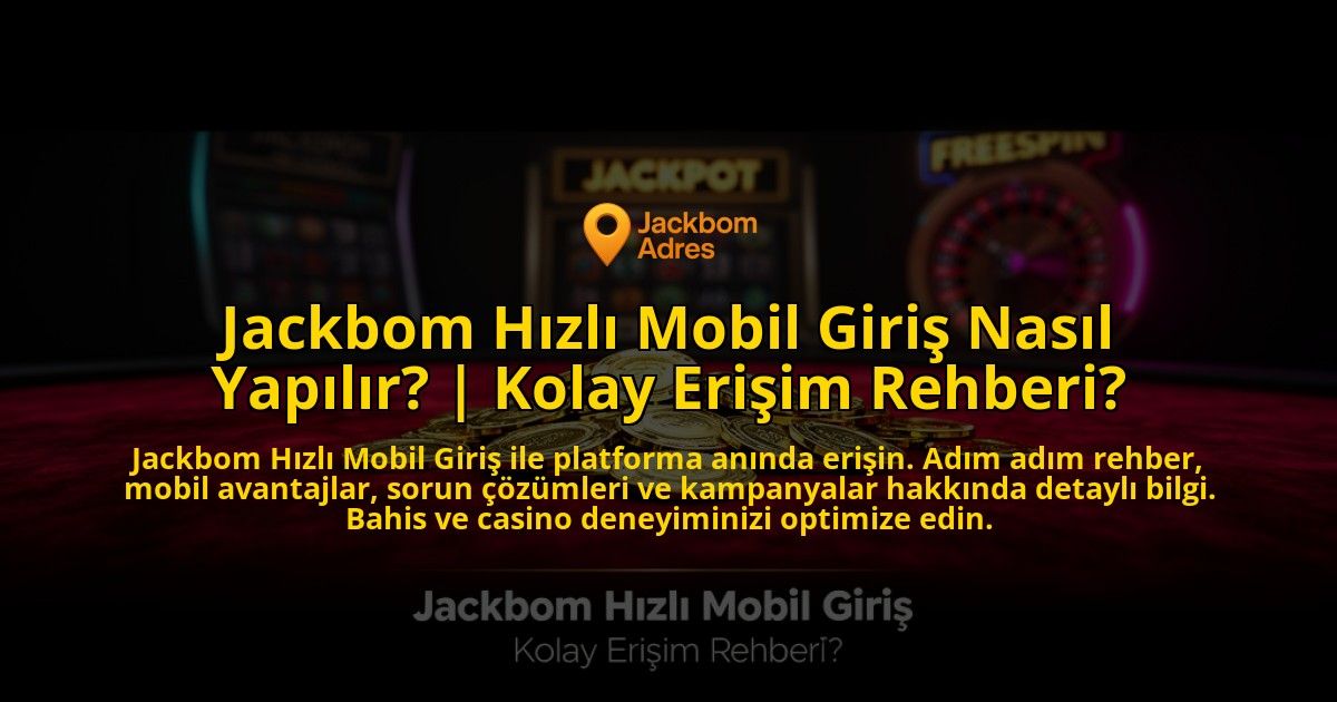 Jackbom-Hizli-Mobil-Giris-Nasil-Yapilir-Kolay-Erisim-Rehberi-overlay-1776641853.jpg