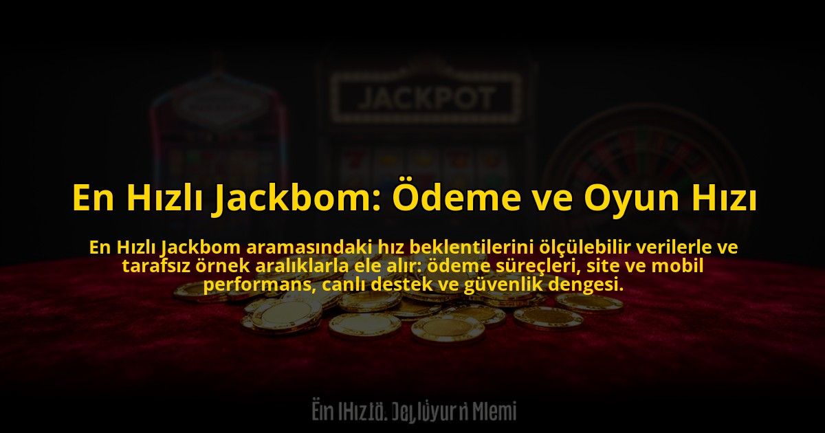 En-Hizli-Jackbom-Odeme-ve-Oyun-Hizi-overlay-1784470804.jpg